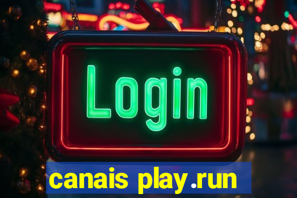 canais play.run